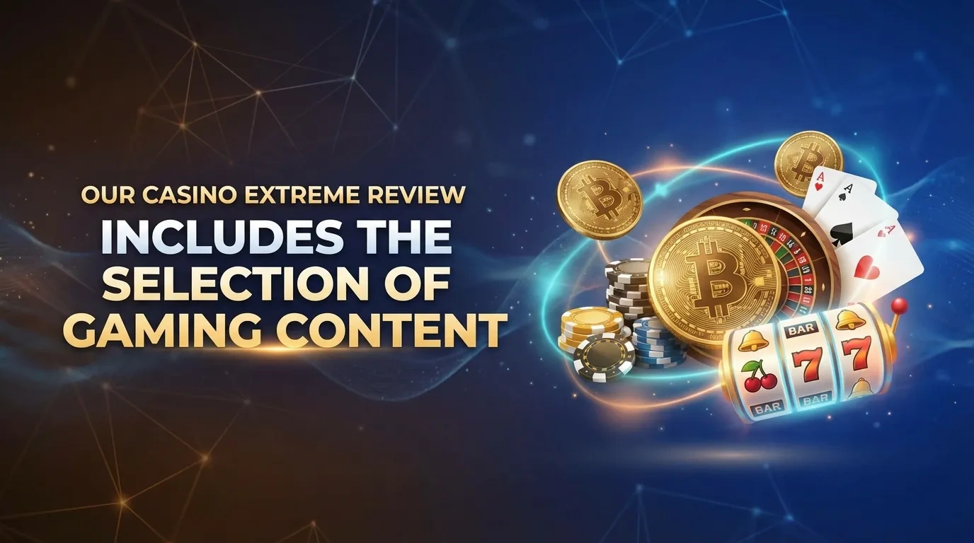 Our Casino Extreme Review Includes The Selection of Gaming Content